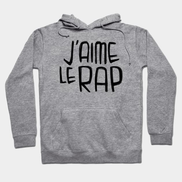 Rapper Typography, J'aime le Rap, French I love Rap Hoodie by badlydrawnbabe